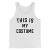 This Is My Costume Men/Unisex Tank Top White/Black | Funny Shirt from Famous In Real Life