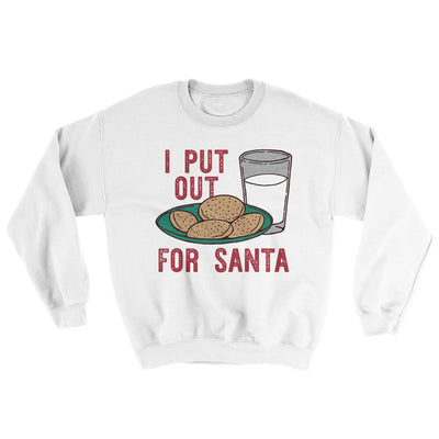 I Put Out for Santa Men/Unisex Ugly Sweater White | Funny Shirt from Famous In Real Life
