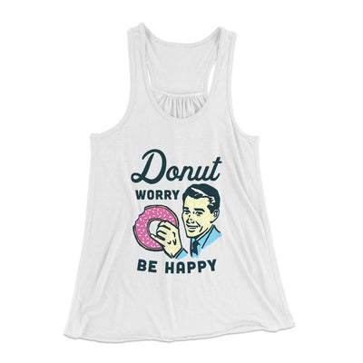 Donut Worry Be Happy Women's Flowey Tank Top White | Funny Shirt from Famous In Real Life
