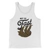 Not So Fast Funny Men/Unisex Tank Top White/ Black | Funny Shirt from Famous In Real Life