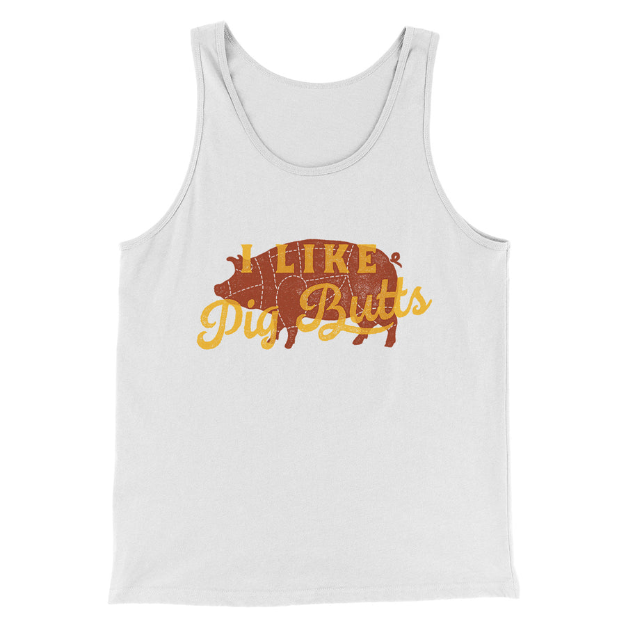 I Like Pig Butts Funny Men/Unisex Tank Top | Funny Shirt from Famous In Real Life