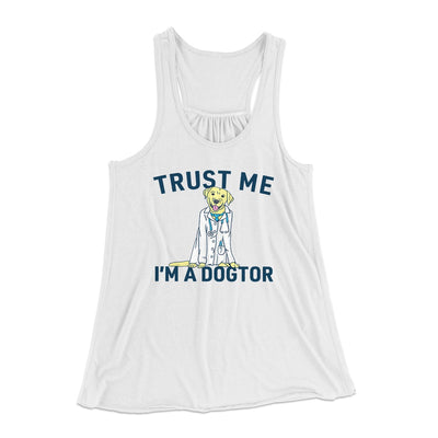 Trust Me I'm A Dogtor Funny Women's Flowey Tank Top White | Funny Shirt from Famous In Real Life
