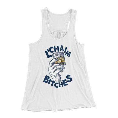 L'Chaim Bitches Women's Flowey Tank Top White | Funny Shirt from Famous In Real Life