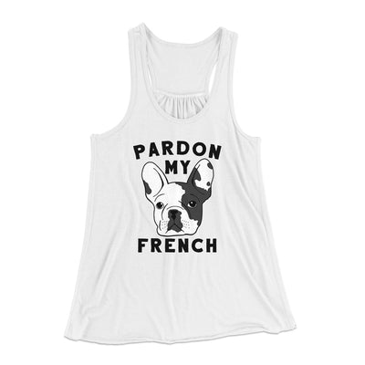 Pardon My French Funny Women's Flowey Tank Top White | Funny Shirt from Famous In Real Life