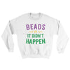 Beads or it Didn't Happen Ugly Sweater White | Funny Shirt from Famous In Real Life