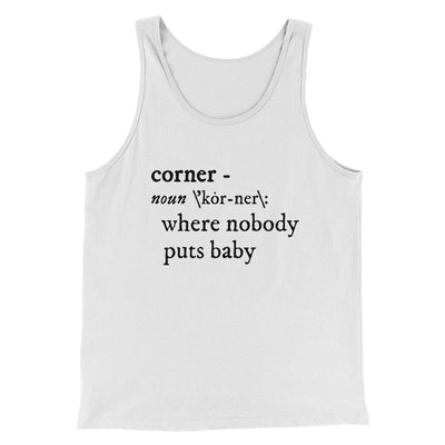 Nobody Puts Baby In A Corner Men/Unisex Tank Top White/Black | Funny Shirt from Famous In Real Life
