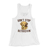 Don't Stop Retrievin' Women's Flowey Tank Top White | Funny Shirt from Famous In Real Life
