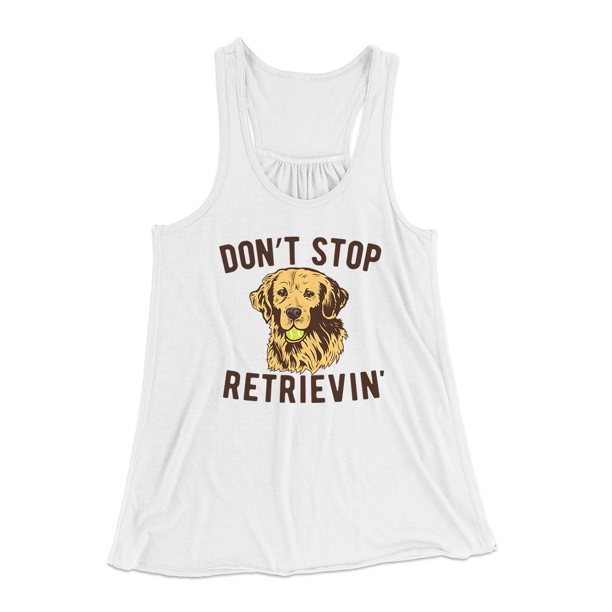 Don't Stop Retrievin' Women's Flowey Tank Top | Funny Shirt from Famous In Real Life