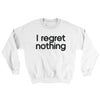 I Regret Nothing Ugly Sweater White | Funny Shirt from Famous In Real Life