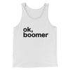 OK, Boomer Funny Men/Unisex Tank Top White/Black | Funny Shirt from Famous In Real Life