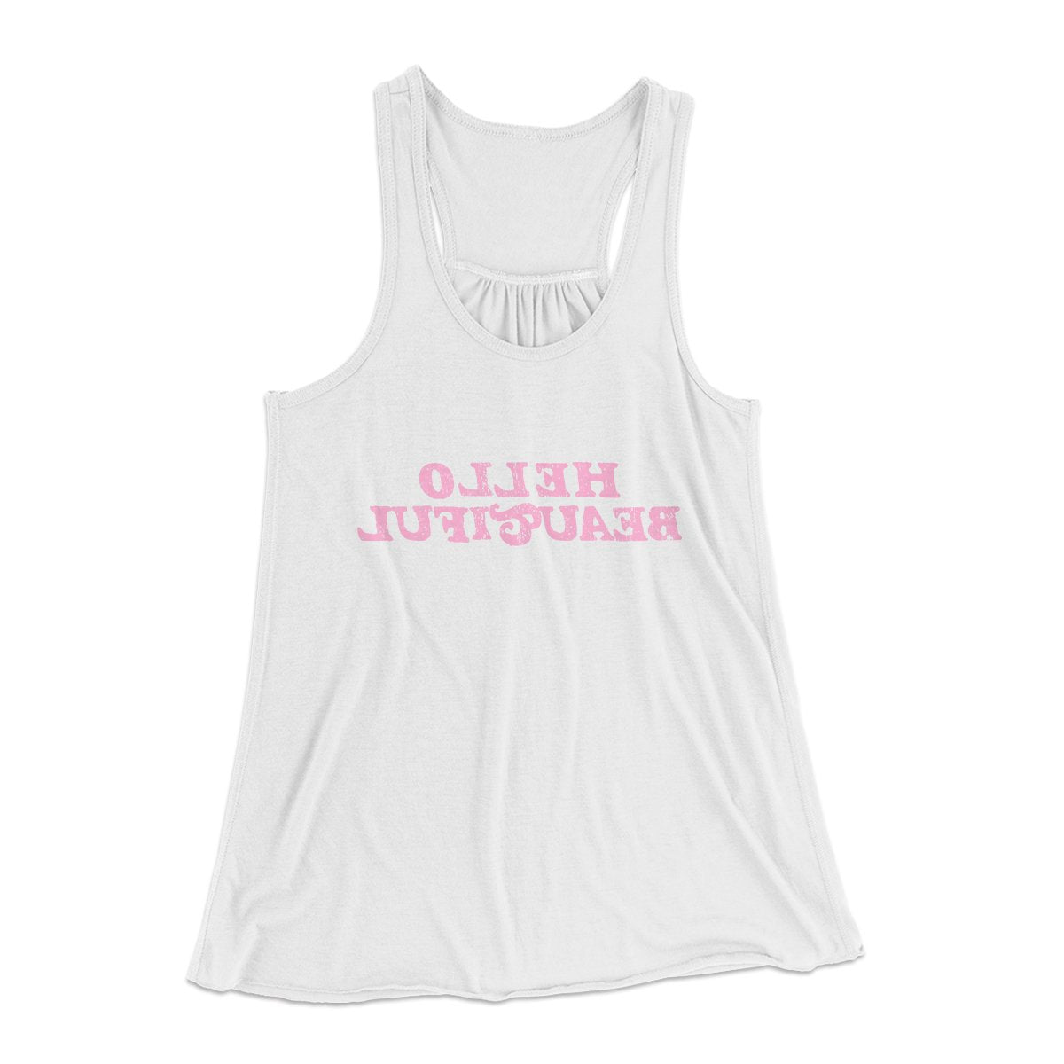 Hello Beautiful Funny Women's Flowey Tank Top | Funny Shirt from Famous In Real Life