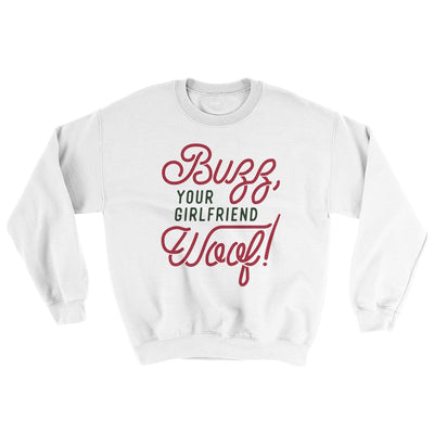Buzz, Your Girlfriend, Woof! Funny Movie Men/Unisex Ugly Sweater White | Funny Shirt from Famous In Real Life