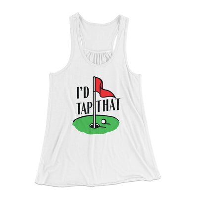 I'd Tap That Funny Women's Flowey Tank Top White | Funny Shirt from Famous In Real Life