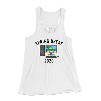 Spring Break 2020 Women's Flowey Tank Top White | Funny Shirt from Famous In Real Life