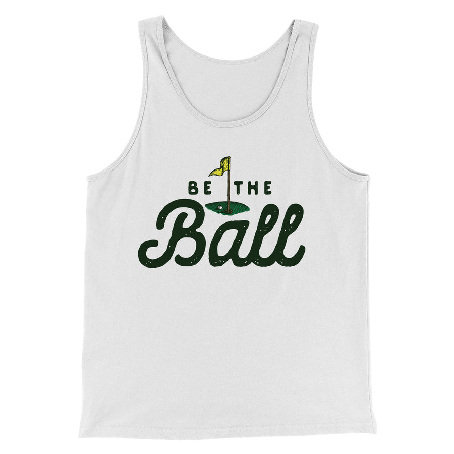Be The Ball Funny Movie Men/Unisex Tank Top | Funny Shirt from Famous In Real Life