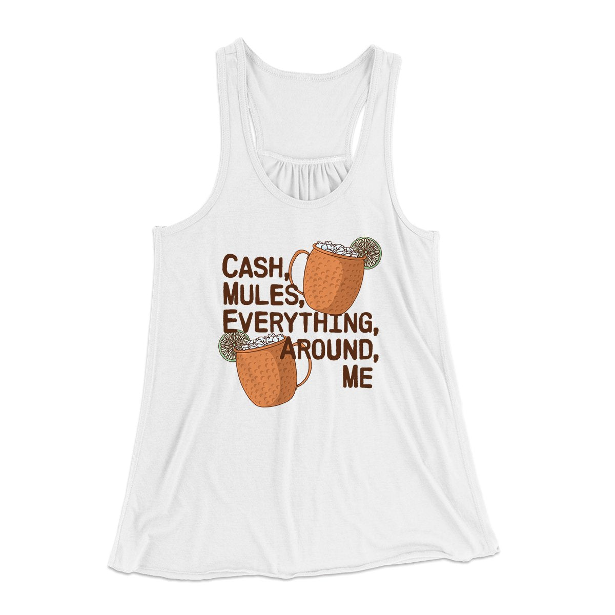 Cash Mules Everything Around Me Funny Women's Flowey Tank Top | Funny Shirt from Famous In Real Life