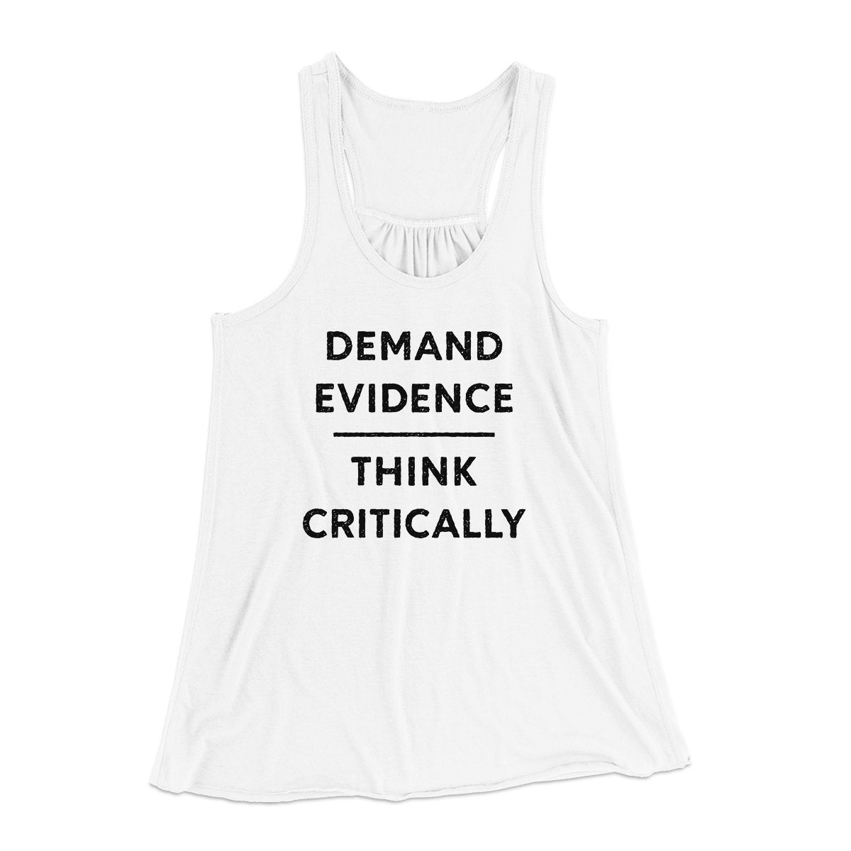 Demand Evidence and Think Critically Women's Flowey Tank Top White | Funny Shirt from Famous In Real Life