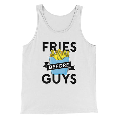 Fries Before Guys Funny Men/Unisex Tank Top White/ Black | Funny Shirt from Famous In Real Life