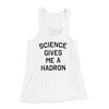 Science Gives Me A Hadron Women's Flowey Tank Top White | Funny Shirt from Famous In Real Life
