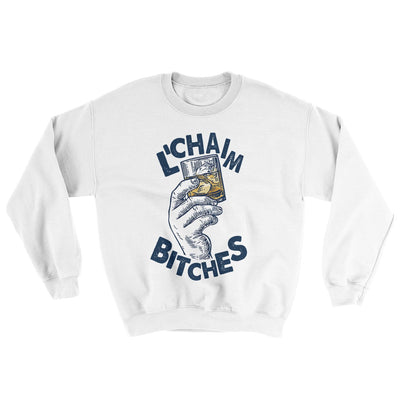 L'Chaim Bitches Ugly Sweater White | Funny Shirt from Famous In Real Life