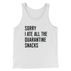 Sorry I Ate All The Quarantine Snacks Men/Unisex Tank Top White/Black | Funny Shirt from Famous In Real Life