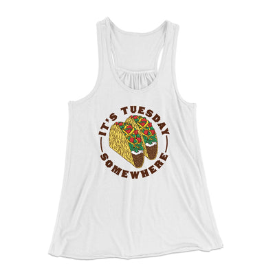 It's Tuesday Somewhere Women's Flowey Tank Top White | Funny Shirt from Famous In Real Life