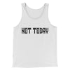 Not Today Men/Unisex Tank Top White/Black | Funny Shirt from Famous In Real Life