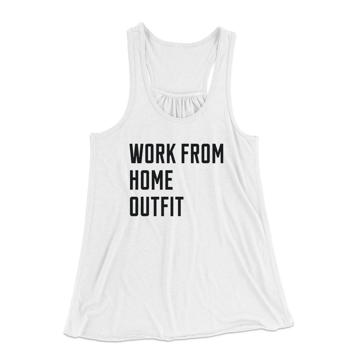 Work From Home Outfit Women's Flowey Tank Top | Funny Shirt from Famous In Real Life