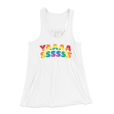 YAAASSSSSS Women's Flowey Tank Top White | Funny Shirt from Famous In Real Life