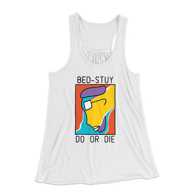 Bed-Stuy Do or Die Women's Flowey Tank Top White | Funny Shirt from Famous In Real Life