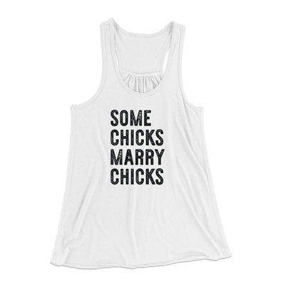 Some Chicks Marry Chicks Women's Flowey Tank Top White | Funny Shirt from Famous In Real Life