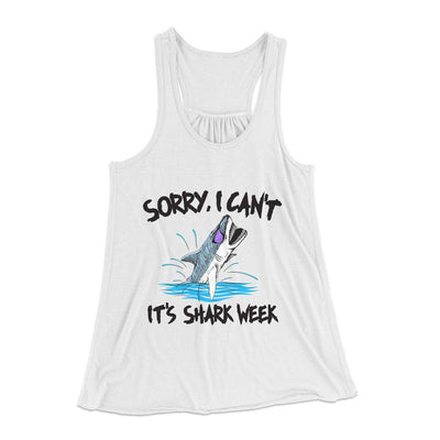 Sorry I Can't It's Shark Week Women's Flowey Tank Top White | Funny Shirt from Famous In Real Life