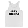 Free Shrugs Funny Men/Unisex Tank Top White/Black | Funny Shirt from Famous In Real Life