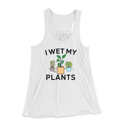 I Wet My Plants Women's Flowey Tank Top White | Funny Shirt from Famous In Real Life