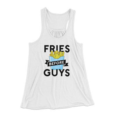 Fries Before Guys Funny Women's Flowey Tank Top White | Funny Shirt from Famous In Real Life