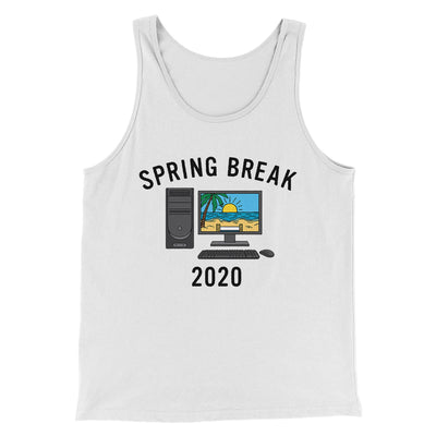 Spring Break 2020 Men/Unisex Tank Top White/Black | Funny Shirt from Famous In Real Life