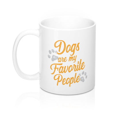 Dogs are My Favorite People Coffee Mug 11oz | Funny Shirt from Famous In Real Life