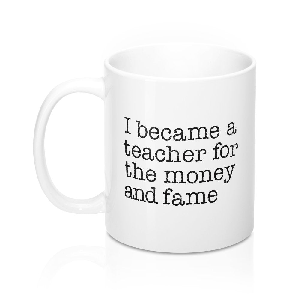 Why I Became a Teacher Coffee Mug | Funny Shirt from Famous In Real Life
