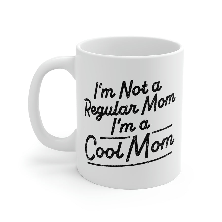 I'm not a Regular Mom, I'm a Cool Mom Coffee Mug | Funny Shirt from Famous In Real Life