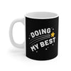 Doing My Best Coffee Mug 11oz | Funny Shirt from Famous In Real Life