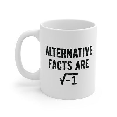 Alternative Facts Are Irrational Coffee Mug 11oz | Funny Shirt from Famous In Real Life