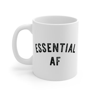 Essential AF Coffee Mug 11oz | Funny Shirt from Famous In Real Life