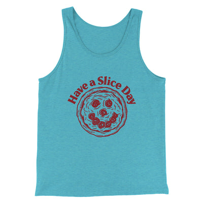 Have A Slice Day Men/Unisex Tank Top Aqua Triblend | Funny Shirt from Famous In Real Life