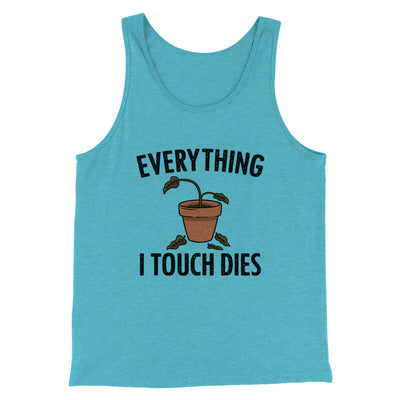 Everything I Touch Dies Men/Unisex Tank Top Aqua Triblend | Funny Shirt from Famous In Real Life