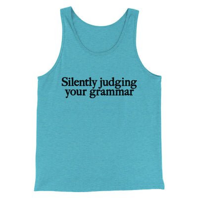 Silently Judging Your Grammar Funny Men/Unisex Tank Top Aqua Triblend | Funny Shirt from Famous In Real Life