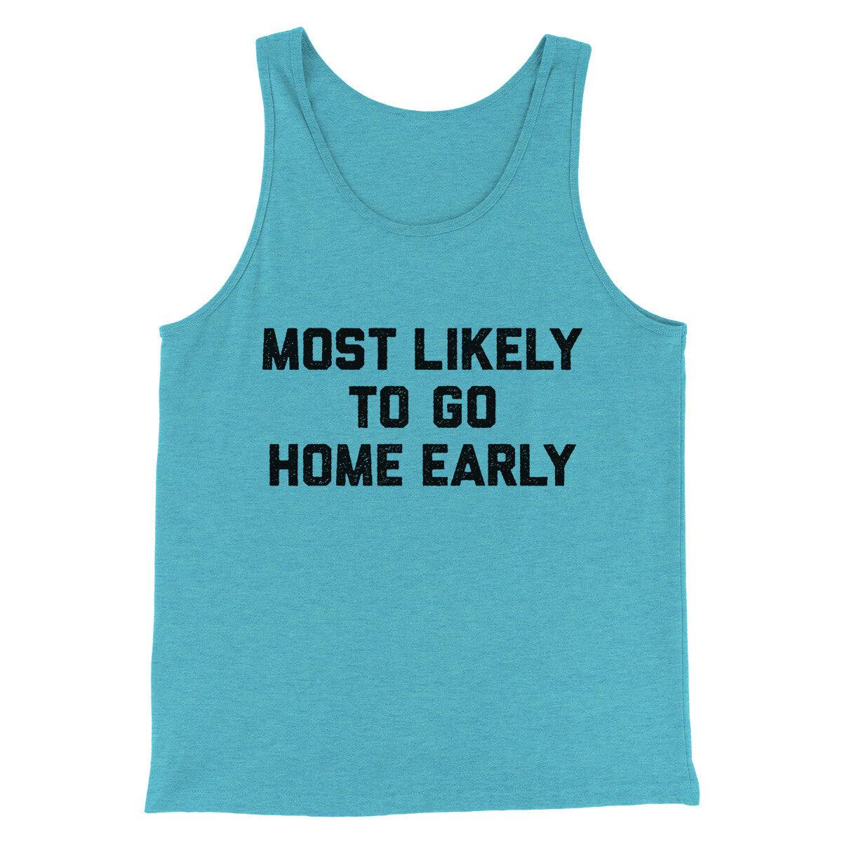 Most Likely To Leave Early Funny Men/Unisex Tank Top | Funny Shirt from Famous In Real Life