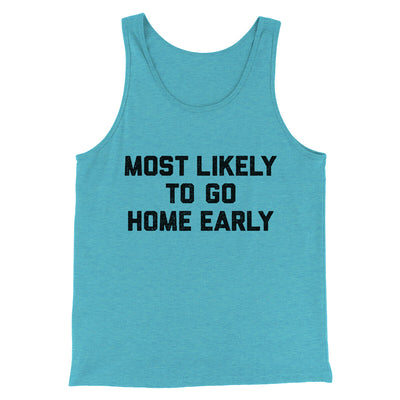 Most Likely To Leave Early Funny Men/Unisex Tank Top Aqua Triblend | Funny Shirt from Famous In Real Life
