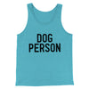 Dog Person Men/Unisex Tank Top Aqua Triblend | Funny Shirt from Famous In Real Life