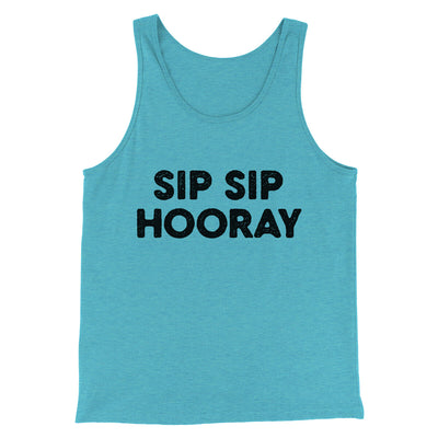 Sip Sip Hooray Men/Unisex Tank Top Aqua Triblend | Funny Shirt from Famous In Real Life