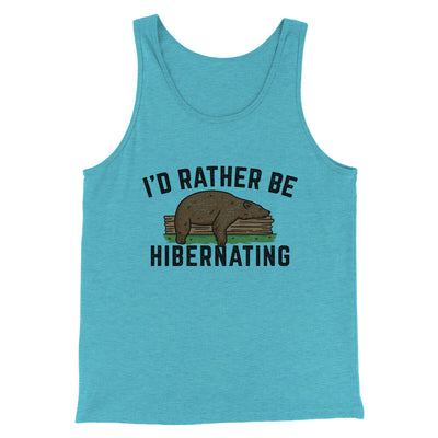 I’d Rather Be Hibernating Funny Men/Unisex Tank Top Aqua Triblend | Funny Shirt from Famous In Real Life